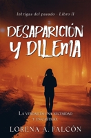 Desaparición y dilema: La verdad es una necesidad y un castigo. (Intrigas del pasado) (Spanish Edition) B0F546VBM1 Book Cover