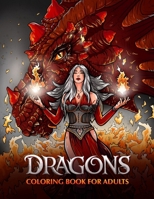 Dragons Coloring Book for Adults: A Magical Adventure with Majestic Fantasy Creatures, Beautiful Maidens, and Natural Landscapes B0CRH3X68Q Book Cover
