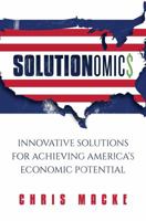 Solutionomics: Innovative Solutions for Achieving America's Economic Potential 1642930962 Book Cover