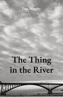 The Thing in the River 0578769948 Book Cover