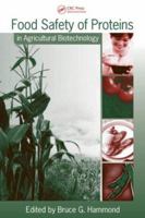 Food Safety of Proteins in Agricultural Biotechnology (Food Science and Technology) 0849339677 Book Cover