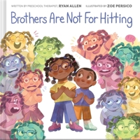 Brothers Are Not for Hitting (A Gentle Parenting Picture Book Series for Kids) (Gentle Parenting Guide) 1499817460 Book Cover