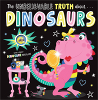 Unbelievable Truth About Dinosaurs 1803370947 Book Cover