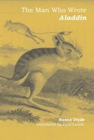 The Man Who Wrote Aladdin: The Life and Times of Hannā Diyāb 1843822288 Book Cover