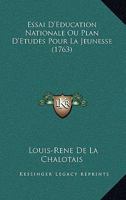 Essai d'�ducation Nationale Ou Plan d'�tudes Pour La Jeunesse Par Messire Louis-Rene de Caradeuc de la Chalotais, ...... B0BM8F4S4S Book Cover