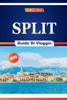 Split Guida Turistica 2026: Vivere la storia, la cultura, la natura, le spiagge, i festival e le specialità di pesce in Dalmazia, Croazia (Italian Edition) B0FMJPP55R Book Cover