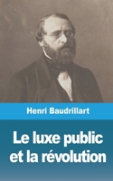 Le luxe public et la révolution 198364501X Book Cover