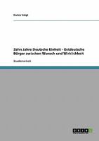 Zehn Jahre Deutsche Einheit - Ostdeutsche Bürger zwischen Wunsch und Wirklichkeit 3638690970 Book Cover