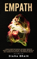 Empath: A Simple Guide for Empaths and Highly Sensitive People to Develop Your Gift and Thrive the Sense of Self, Raising Psychological and Spiritual Healing 1691839515 Book Cover