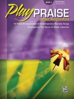 Play Praise -- Most Requested, Bk 2: 10 Piano Arrangements of Contemporary Worship Songs 0739039008 Book Cover