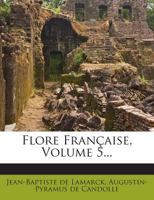Flore Française, Volume 5... 1272366103 Book Cover