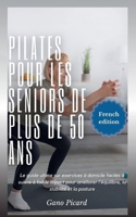 Pilates pour les seniors de plus de 50 ans: Le guide ultime sur exercices à domicile faciles à suivre à faible impact pour améliorer l'équilibre, la ... (Pilates for seniors) (French Edition) B0CW22WJPX Book Cover