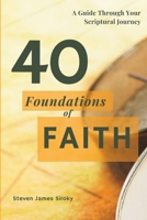 40 Foundations of Faith: A Guide Through Your Scriptural Journey 1965326005 Book Cover