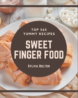 Top 365 Yummy Sweet Finger Food Recipes: Keep Calm and Try Yummy Sweet Finger Food Cookbook B08JLXYKL8 Book Cover