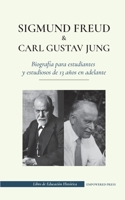 Sigmund Freud y Carl Gustav Jung - Biografía para estudiantes y estudiosos de 13 años en adelante: 9493261158 Book Cover