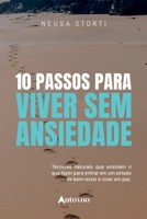 10 passos para viver sem ansiedade: técnicas naturais que ensinam o que fazer para entrar num estado de bem- estar e viver em paz (Portuguese Edition) B0DTRXPQR3 Book Cover