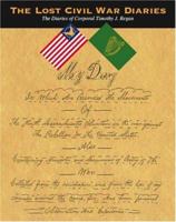 The Lost Civil War Diaries, The Diaries of Corporal Timothy J. Regan 1553956567 Book Cover