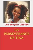 LA PERSÉVÉRANCE DE TINA (French Edition) B08DC69CWY Book Cover