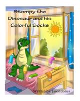 Stompy the Dinosaur and his Colorful Socks 1546436693 Book Cover