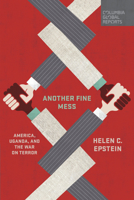 Another Fine Mess: America, Uganda, and the War on Terror 0997722924 Book Cover