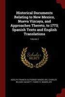 Historical Documents Relating to New Mexico, Nueva Vizcaya, and Approaches Thereto, to 1773; Spanish Texts and English Translations; Volume 2 101563690X Book Cover