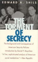 The Torment of Secrecy: The Background and Consequences of American Secruity Policies 156663105X Book Cover