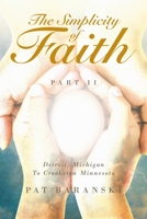 The Simplicity of Faith: Detroit, Michigan to Crookston, Minnesota 1954941005 Book Cover