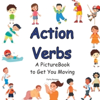 Action Verbs: A Picture Book to get You Moving For Kids Ages 2-5 B0CHL1CF1L Book Cover