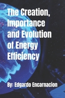 The Creation, Importance and Evolution of Energy Efficiency B0F4D3CT7L Book Cover
