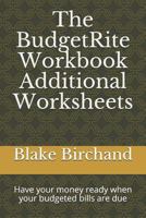The BudgetRite Workbook -- Additional Worksheets: Have your money ready when your budgeted bills are due 1090140398 Book Cover