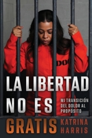 La Libertad No Es Gratis (Spanish Edition) 1964014131 Book Cover