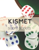 Kismet Score Sheets: 120 Kismet Score Pads, Kismet Dice Game Score Book, Kismet Part Supplies 1693614324 Book Cover