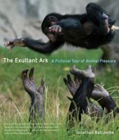 The Exultant Ark: A Pictorial Tour of Animal Pleasure 0520260244 Book Cover