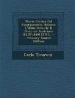 Storia Critica del Risorgimento Italiano: L'Italia Durante Il Dominio Austriaco (1815-1849) (3 V.)... 1017836612 Book Cover