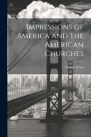 Impressions of America and the American Churches 1022803263 Book Cover