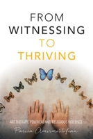 From Witnessing to Thriving: Art Therapy, Political and Religious Violence 1504319575 Book Cover
