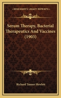 Serum Therapy: Bacterial Therapeutics and Vaccines 1120704898 Book Cover