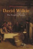 David Wilkie: The People's Painter 0748625208 Book Cover