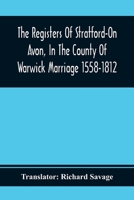 The Registers Of Stratford-On Avon, In The County Of Warwick Marriage 1558-1812 9354416535 Book Cover