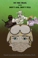 On the Trail With Don't Ask, Don't Tell 1543927734 Book Cover
