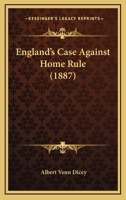 England's Case Against Home Rule 1507834411 Book Cover