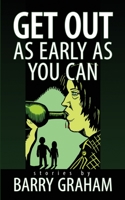 Get Out as Early as You Can 1913452042 Book Cover