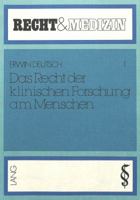 Das Recht Der Klinischen Forschung Am Menschen: Zulaessigkeit Und Folgen Der Versuche Am Menschen- Dargestellt Im Vergleich Zu Dem Amerikanischen Beis 3820426302 Book Cover