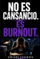 No es cansancio: es burnout: Cómo reconocer el agotamiento extremo antes de que tu cuerpo diga basta (Detectar, desactivar y recuperar la energía tras el burnout) B0G3WHHB35 Book Cover