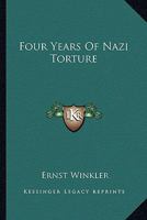 Four Years Of Nazi Torture 1432590529 Book Cover