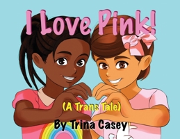 I Love Pink! (A Trans Tale) 9083017117 Book Cover