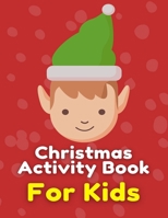 Christmas Activity Book For Kids: Many Pages Coloring Book, Mazes, Wordsearch & Sudoku B08P2SXHBP Book Cover
