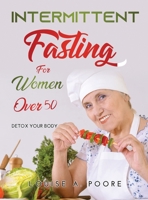 Intermittent Fasting For Women Over 50: Detox Your Body 5165139794 Book Cover
