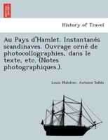 Au Pays d'Hamlet. Instantanés scandinaves. Ouvrage orné de photocollographies, dans le texte, etc. (Notes photographiques.). 1249011019 Book Cover
