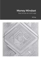 Money Mindset: Was Schule dir nicht sagt 1447519604 Book Cover